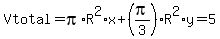 Vtotal=pi%2AR%5E2%2Ax%2B%28pi%2F3%29%2AR%5E2%2Ay=5