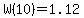 W%2810%29=1.12