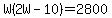 W%282W-10%29+=+2800