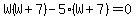 W%28W%2B7%29-5%28W%2B7%29=0