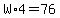 W%2A4=76