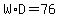 W%2AD=76