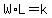 W%2AL+=+k
