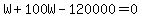 W%2B100W-120000=0