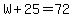 W%2B25=72
