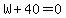 W%2B40+=+0