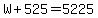 W%2B525=5225