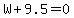 W%2B9.5=0
