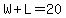 W%2BL=20
