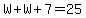 W%2BW%2B7=25