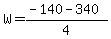 W=%28-140+-+340%29%2F4