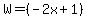 W=%28-2x+%2B+1%29
