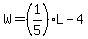 W=%281%2F5%29L-4