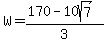 W=%28170-10sqrt%287%29%29%2F3
