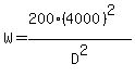 W=%28200%2A%284000%29%5E2%29%2FD%5E2