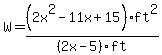 W=%282x%5E2-11x%2B15%29ft%5E2%2F%282x-5%29ft