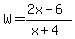 W=%282x-6%29%2F%28x%2B4%29