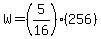 W=%285%2F16%29%28256%29