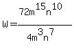W=%2872m%5E15n%5E10%29%2F%284m%5E3n%5E7%29