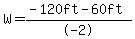 W=+%28-120ft+-+60ft%29%2F-2+