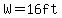 W=+16ft