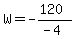 W=-%28120%29%2F%28-4%29