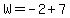 W=-2%2B7