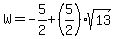 W=-5%2F2%2B%285%2F2%29sqrt%2813%29