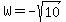 W=-sqrt%2810%29