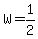 W=1%2F2