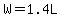 W=1.4L