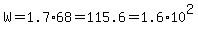 W=1.7%2A68+=+115.6+=1.6%2A10%5E2