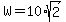 W=10%2Asqrt%282%29