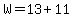 W=13%2B11