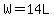 W=14L
