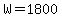 W=1800