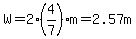 W=2%284%2F7%29m=2.57m