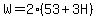 W=2%2853%2B3H%29