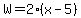 W=2%28x-5%29