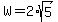 W=2%2Asqrt%285%29
