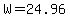 W=24.96
