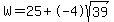 W=25%2B-4sqrt%2839%29