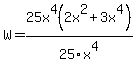 W=25x%5E4%282x%5E2%2B3x%5E4%29%2F25x%5E4