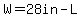 W=28in-L