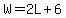 W=2L%2B6