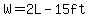 W=2L-15ft