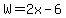 W=2x-6