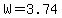 W=3.74