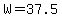 W=37.5