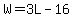 W=3L-16